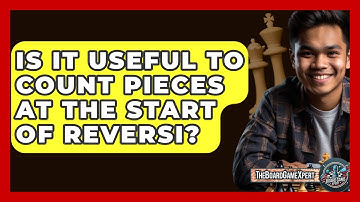 Is It Useful To Count Pieces At The Start Of Reversi? - The Board Game Xpert