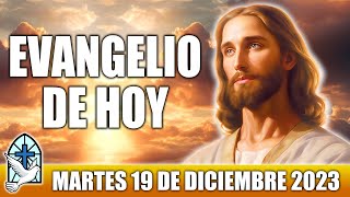 Evangelio De Hoy MARTES 19 De DICIEMBRE 2023 ORACION Y REFLEXION Santo Evangelio Del Día De Hoy