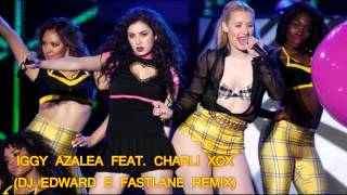 Iggy Azalea feat Charli XCX - Fancy (DJ Edward E Fastlane Remix)