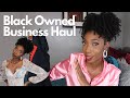 Black Owned Business Haul!!