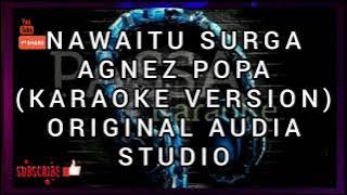 NAWAITU SURGA - AGNES POPA (KARAOKE VERSION) ORIGINAL AUDIO STUDIO