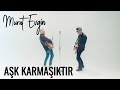 Furkan Kızılay Ft Murat Evgin Aşk Karmaşıktır