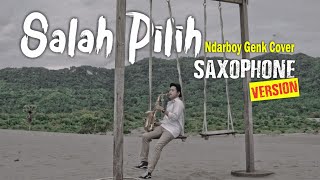 Ndarboy Genk - Salah Pilih  ( Gerry Saxophone Cover)
