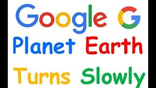 Planet earth turns slowly