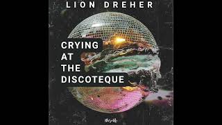 Download Lagu Lion Dreher - Crying at the Discoteque MP3