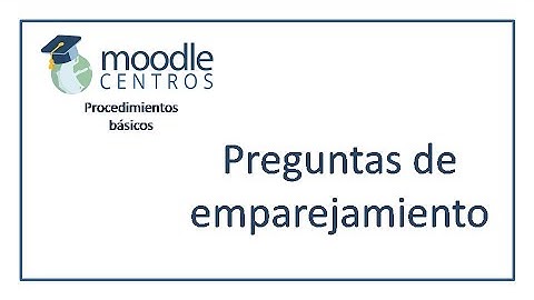 Moodle Centros: preguntas de emparejamiento (2021)