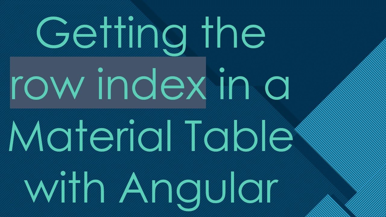 Getting the row index in a Material Table with Angular