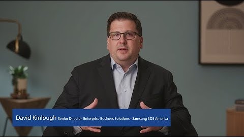 Integrating Siloed Systems with Samsung SDS | Interview with David Kinlough