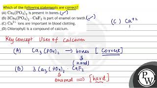 Which of the following statements are correct? (A) \( \mathrm{Ca}_{3}\left(\mathrm{PO}_{4}\right...