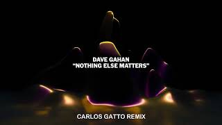 Nothing Else Matters (Carlos Gatto Remix) - Dave Gahan