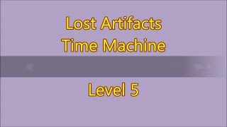 Lost Artifacts - Time Machine Level 5 (3 Stars)