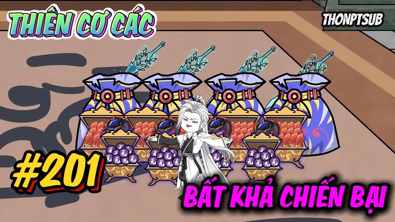 Tập 201 | Thiên Cơ Các bất khả chiến bại | THONPTSUB