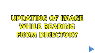 updating of image while reading from directory