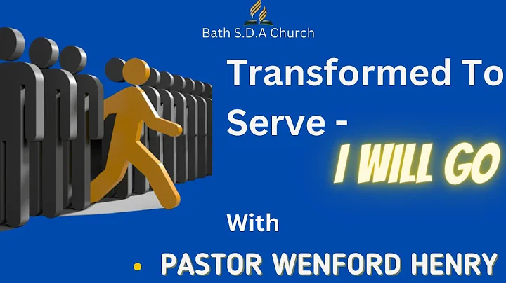 Transformed To Serve - I Will Go || Pastor Wenford Henry || January 7, 2023