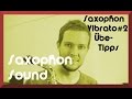 Saxophon Vibrato #2 – Übe-Tipps – Video: Saxophon lernen, Saxophon Sound