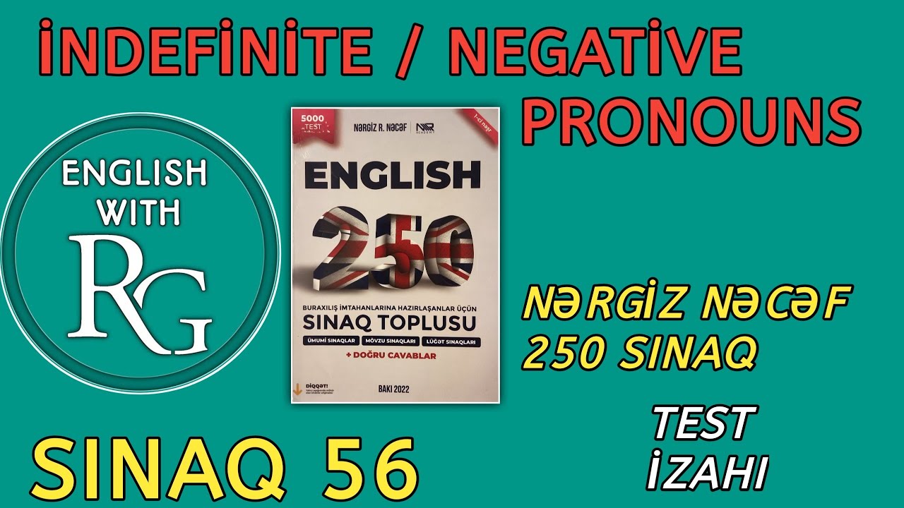 Sınaq 56 - INDEFINITE / NEGATIVE PRONOUNS - QEYRİ-MÜƏYYƏN / İNKAR ƏVƏZLİKLƏR (Nərgiz Nəcəf 250)