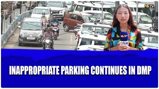 INAPPROPRIATE PARKING CONTINUES IN DMP, RESULTING IN TRAFFIC CONGESTION
