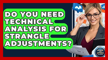Do You Need Technical Analysis For Strangle Adjustments? - Stock and Options Playbook