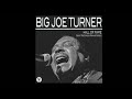 Big Joe Turner - Roll &#39;em Pete [1938]