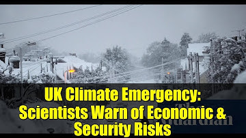 UK Climate Emergency: Scientists Warn of Economic & Security Risks