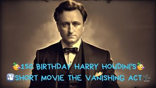 150 BIRTHDAY HARRY HOUDINI'S - THE VANISHING ACT AI