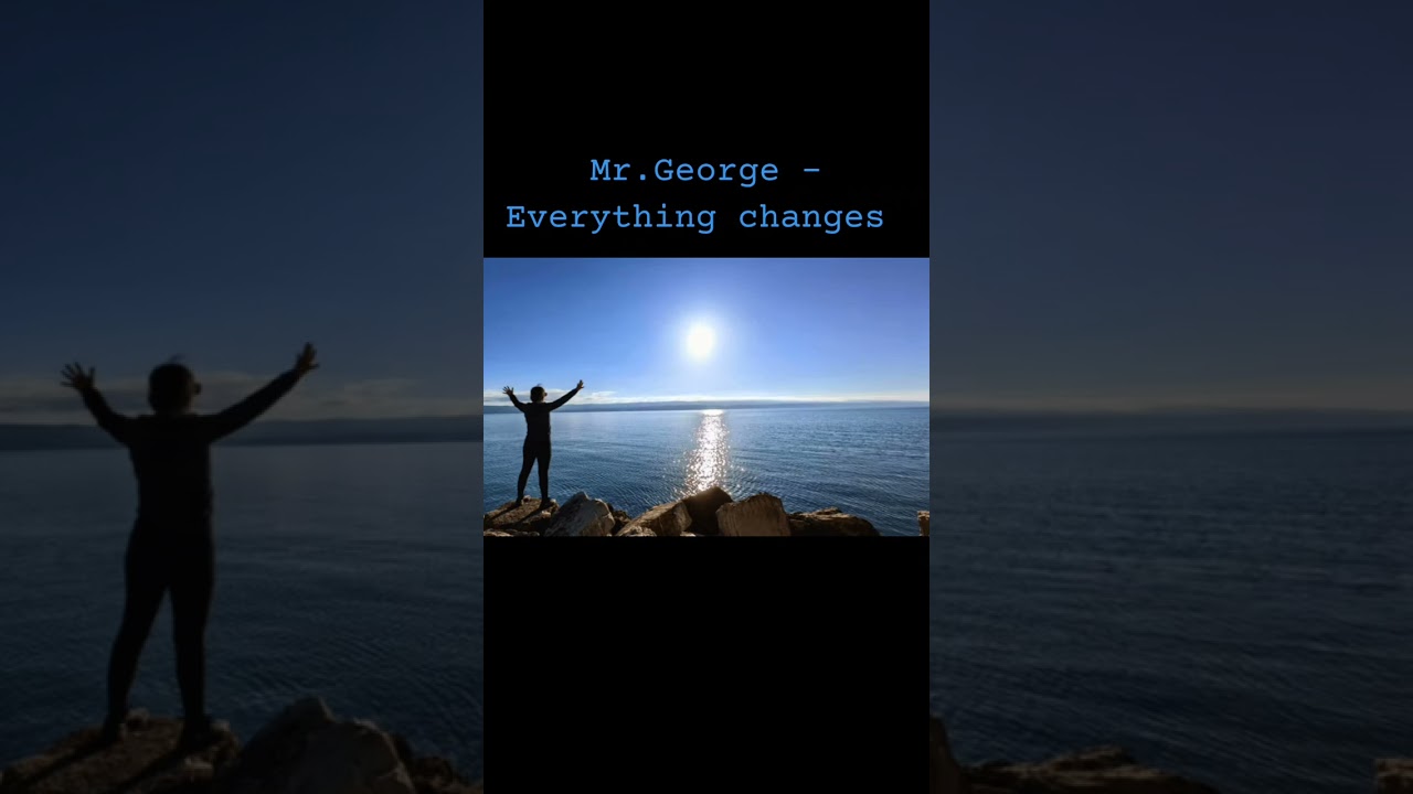 Mr.George - Everything changes 