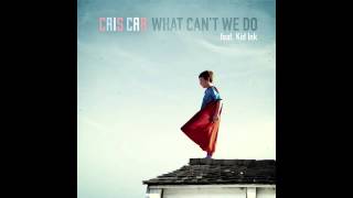 Watch Cris Cab What Cant We Do here We Go Again Remix Ft Kid Ink video