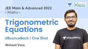 Trigonometric Equations | One Shot | #BounceBack Series | Unacademy Atoms | JEE Maths | Nishant Vora