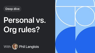 Deep Dive: Personal vs. Organization rules