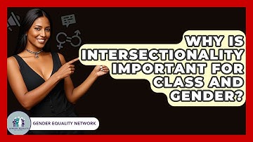 Why Is Intersectionality Important For Class And Gender? - Gender Equality Network