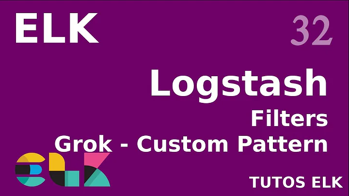 ELK - 32. LOGSTASH : GROK ET CUSTOM PATTERN