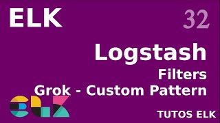 ELK - 32. LOGSTASH : GROK ET CUSTOM PATTERN