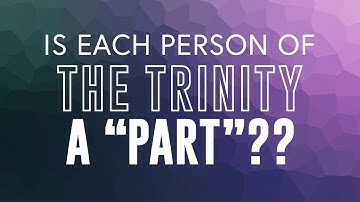 Is Each Person of the Trinity a "Part"?