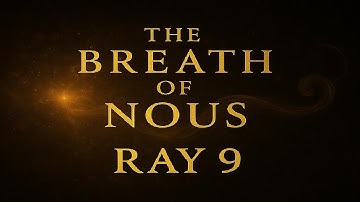 Ray 9 - Recall of the Light - Chamber of Reflection - The Breath of Nous - The Inner Word
