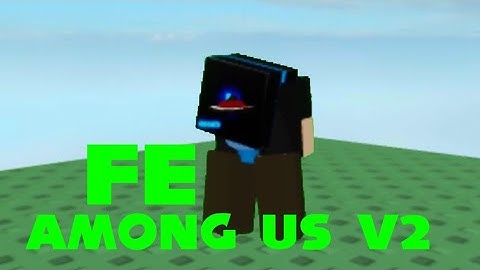 Roblox Fe Exploit Showcase Episode #10 / Fe Among us V2