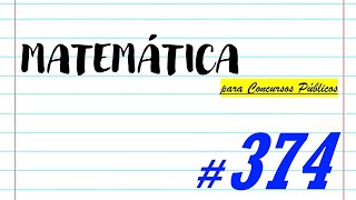 Matemática para Concursos Públicos - #374