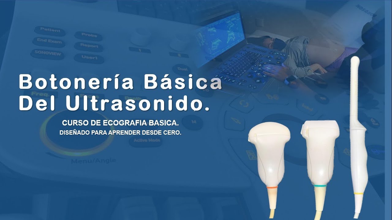 BOTONERIA BASICA DEL ULTRASONIDO.
