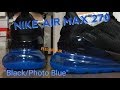 NIKE AIR MAX 270 "Black/Photo Blue" review & on feet!!
