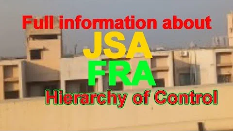Video of JSA & Hierarchy of control & FRA