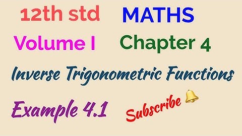 12th std/ MATHS/Vol I/ Chapter 4/ Inverse Trigonometric Functions/ Example 4.1