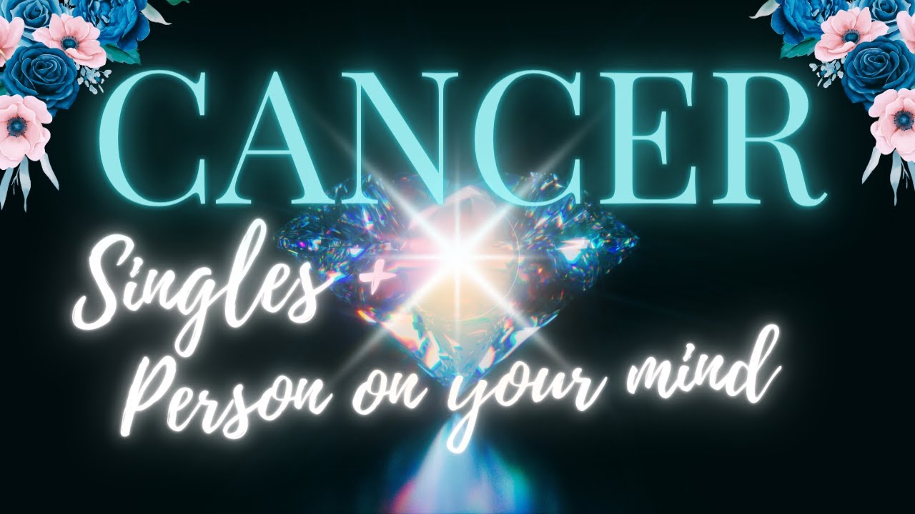 CANCER SINGLES + PERSON ON YOUR MIND 🌹🔮 TAROT READING