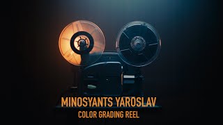 Yaroslav Minosyants Color Grading Reel 2022