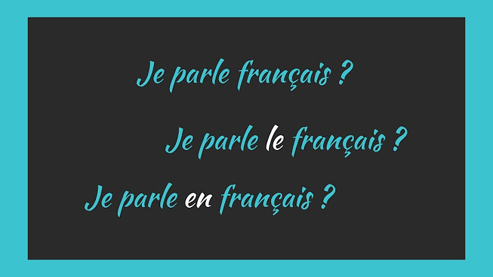 Grammaire : je parle français ? Je parle LE français ? Je parle EN français ?