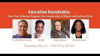 Education Roundtable: How Can Schools Support the Leadership of Black and Latinx Girls