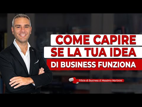 Come capire se la tua idea DI BUSINESS FUNZIONA