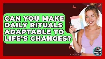 Can You Make Daily Rituals Adaptable To Life