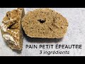 Pain au PETIT ÉPEAUTRE, avec seulement 3 ingrédients: farine, eau, sel (sans levure de boulanger)