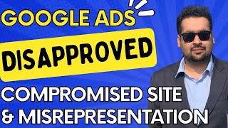 Google Ads Disapproved 2024 - How to Quick Fix Compromised Site & Misrepresentation Policy Ads