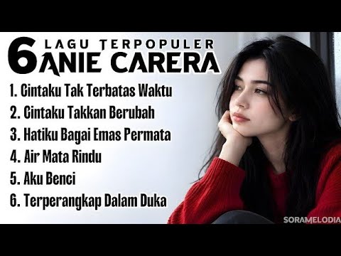 6 Lagu Terpopuler ANIE CARERA | Full Album Cover Nostalgia | SoraMelodia