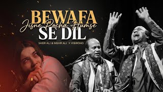 BEWAFA SE DIL (REMIX) - SHER ALI & MEHR ALI X VIBRONO | Jisne Pocha Humse Bichre Yar Ka
